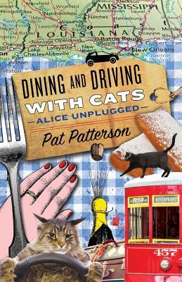 Read Dining and Driving with Cats: Alice Unplugged - Pat Patterson file in ePub