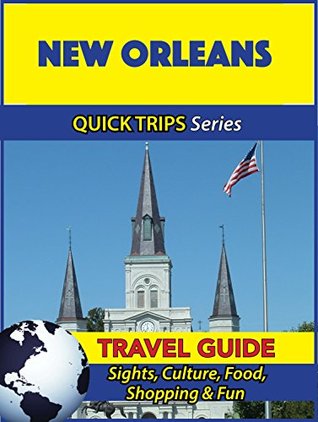 Read Online New Orleans Travel Guide (Quick Trips Series): Sights, Culture, Food, Shopping & Fun - Jody Swift | ePub