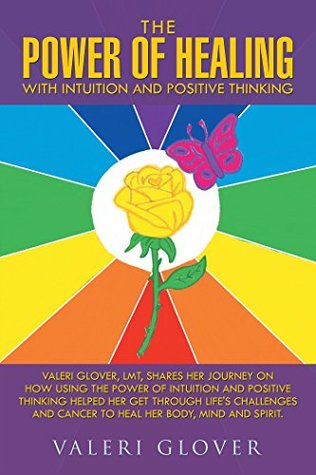 Download The Power of Healing with Intuition and Positive Thinking - Valeri Glover file in ePub