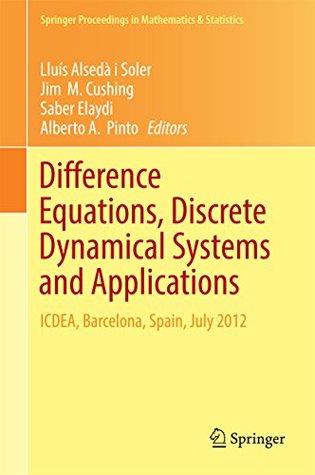 Read Difference Equations, Discrete Dynamical Systems and Applications: ICDEA, Barcelona, Spain, July 2012 (Springer Proceedings in Mathematics & Statistics) - Lluís Alsedà i Soler | PDF