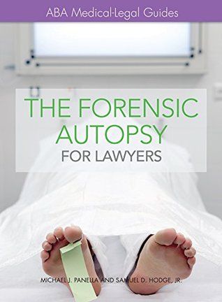 Read Online The Forensic Autopsy for Lawyers: ABA Medical-Legal Guides - Michael J. Panella file in PDF