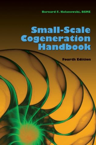 Read Online SMALL-SCALE COGENERATION HANDBOOK, 4th Edition - Bernard Kolanowski file in ePub