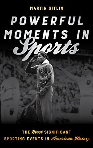 Download Powerful Moments in Sports: The Most Significant Sporting Events in American History - Martin Marty Gitlin file in PDF