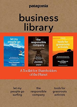 Download The Patagonia Business Library: Including Let My People Go Surfing, The Responsible Company, and Patagonia's Tools for Grassroots Activists - Yvon Chouinard | PDF