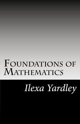 Full Download Foundations of Mathematics: The Conservation of a Circle - Ilexa Yardley file in PDF