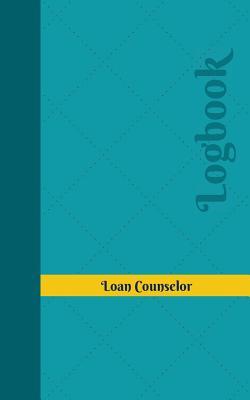 Read Online Loan Counselor Log: Logbook, Journal - 102 Pages, 5 X 8 Inches - Unique Logbooks | PDF