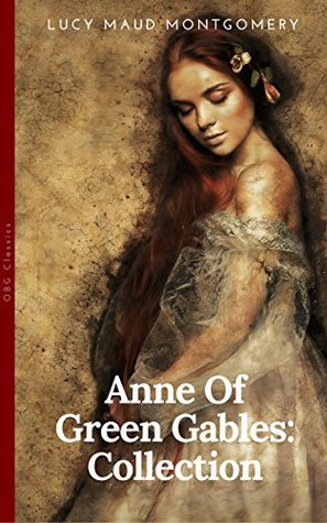 Full Download Anne of Green Gables Collection: Anne of Green Gables, Anne of the Island, and More Anne Shirley Books - L.M. Montgomery file in ePub