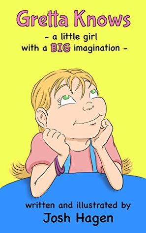 Full Download Gretta Knows: a little girl with a BIG imagination - Josh Hagen file in PDF