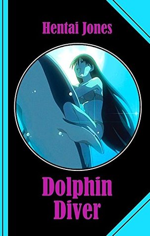 Download Dolphin Diver: An erotic Journey back into the Sea - Hentai Jones | ePub