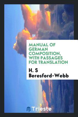 Read Online Manual of German Composition, with Passages for Translation - H.S. Beresford-Webb file in ePub