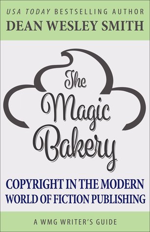 Full Download The Magic Bakery: Copyright in the Modern World of Fiction Publishing - Dean Wesley Smith file in ePub