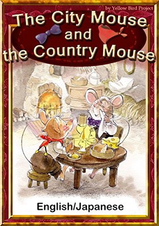 Download The City Mouse and the Country Mouse 【English/Japanese versions】 (KiiroitoriBooks Book 19) - Aesop Fables file in ePub