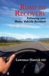 Read Online Road to Recovery: Following Your Motor Vehicle Accident - Lawrence Matrick file in PDF