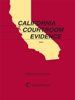 Read Cotchett, California Courtroom Evidence (2014) - Joseph W. Cotchett | PDF