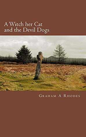 Read Online A Witch her Cat and the Devil Dogs (Agnes the Scarborough Witch Book 3) - Graham Rhodes file in PDF