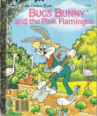 Read Online Bugs Bunny and the Pink Flamingos (Golden Friendly Books) - Gina Ingoglia file in ePub