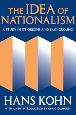 Download The Idea of Nationalism: A Study in Its Origins and Background - Hans Kohn | PDF