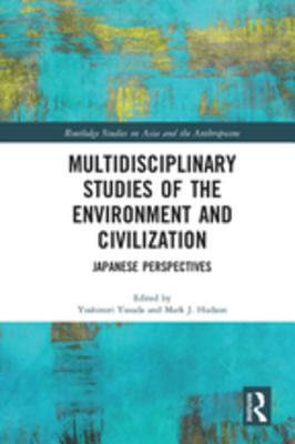 Full Download Multidisciplinary Studies of the Environment and Civilization: Japanese Perspectives - Yoshinori Yasuda | ePub