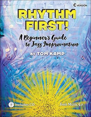 Download Rhythm First!: A Beginner's Guide to Jazz Improvisation - Tom Kamp file in PDF