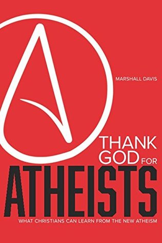 Full Download Thank God for Atheists: What Christians Can Learn from the New Atheism - Marshall Davis file in PDF