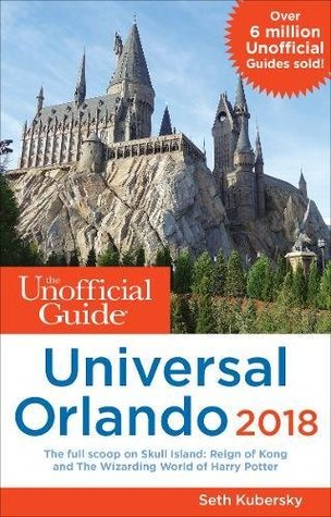 Full Download The Unofficial Guide to Universal Orlando 2018 - Seth Kubersky file in PDF