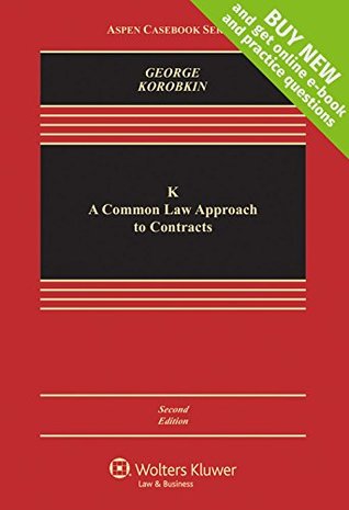 Read Online K: A Common Law Approach to Contracts (Aspen Casebook Series) - Tracey E. George | ePub