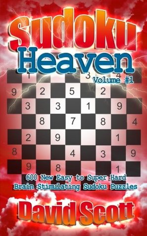 Download Sudoku Heaven - Volume One: 600 New Easy to Super Hard Brain Stimulating Sudoku Puzzles - David Scott | PDF