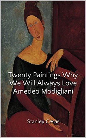 Read Online Twenty Paintings Why We Will Always Love Amedeo Modigliani - Stanley Cesar file in PDF