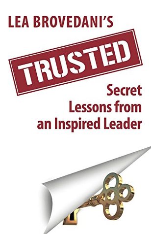 Full Download Trusted: Secret Lessons from an Inspired Leader - Lea Brovedani file in PDF