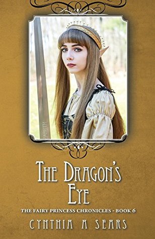 Download The Dragon's Eye: The Fairy Princess Chronicles - Book 6 - Cynthia A Sears file in ePub