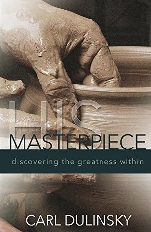 Read His Masterpiece: discovering the greatness within - Carl Dulinsky file in PDF