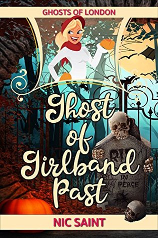 Download Ghost of Girlband Past (Ghosts of London Book 5) - Nic Saint | PDF