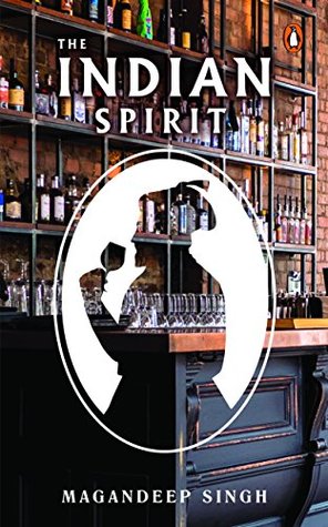 Download The Indian Spirit: The Untold Story of Drinking in India - Magandeep Singh | PDF