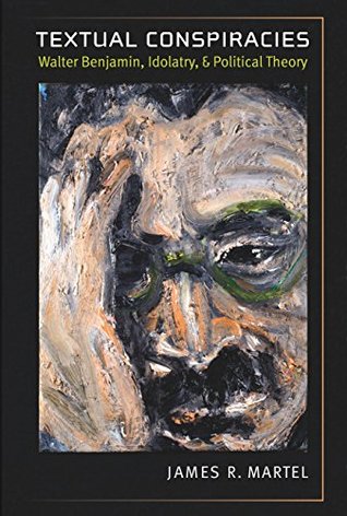 Download Textual Conspiracies: Walter Benjamin, Idolatry, and Political Theory - James Martel | ePub