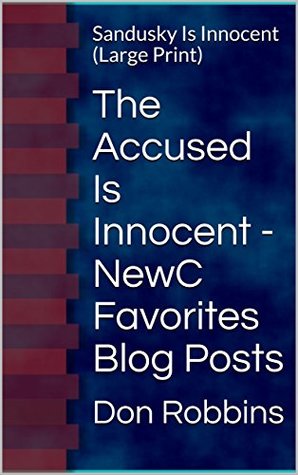 Read Online The Accused Is Innocent - NewC Favorites Blog Posts: Sandusky Is Innocent (Large Print) - Don Robbins | ePub