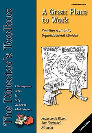 Full Download A Great Place to Work: Creating a Healthy Organizational Climate - Paula Jorde Bloom | PDF