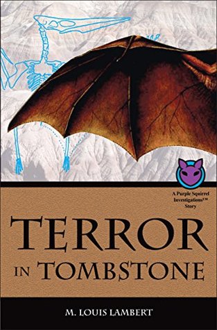 Read Online Terror in Tombstone: A Purple Squirrel Investigations Story featuring Seth, the Genius - M. Louis Lambert | PDF