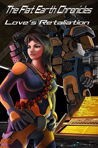 Read Online Love's Retaliation (The Flat Earth Chronicles Book 2) - Christopher Bellerive file in PDF