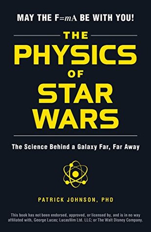 Read Online The Physics of Star Wars: The Science Behind a Galaxy Far, Far Away - Patrick Johnson file in PDF