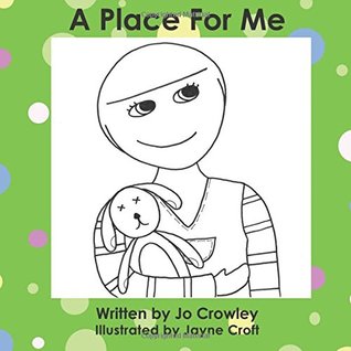 Download A Place For Me: A story to welcome and settle children into a new foster care home - Jo Crowley file in ePub