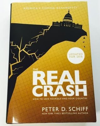 Full Download The Real Crash: America's Coming Bankruptcy How to Save Yourself and Your Country Updated For 2016 - Peter D. Schiff file in PDF