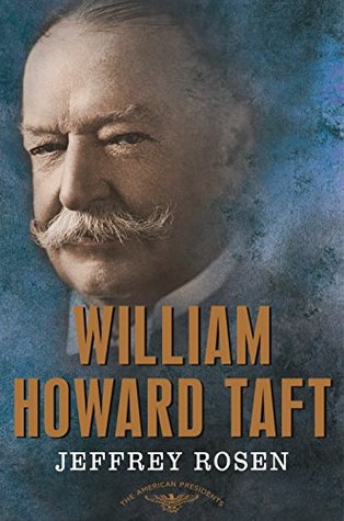 Full Download William Howard Taft: The American Presidents Series: The 27th President, 1909-1913 - Jeffrey Rosen file in ePub