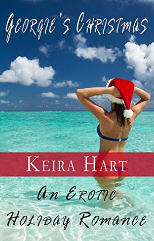 Download Georgie’s Christmas: An Erotic Holiday Romance - Keira Hart | PDF