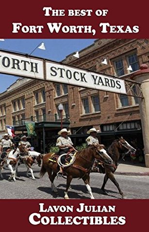 Read The best of Fort Worth, Texas (Lavon Julian's Collectible Travel Guides) - Lavon Julian | PDF