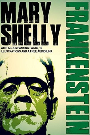 Full Download Frankenstein: With Accompanying Facts, 10 Illustrations, and a Free Audio Link. - Mary Wollstonecraft Shelley file in ePub