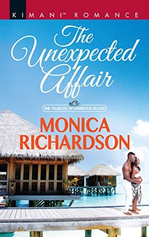 Read The Unexpected Affair (Mills & Boon Kimani) (The Talbots of Harbour Island, Book 4) - Monica Richardson | PDF