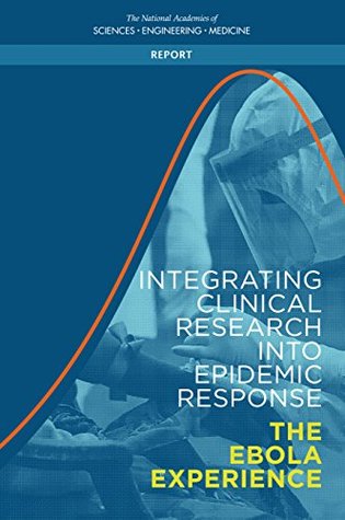 Read Online Integrating Clinical Research into Epidemic Response: The Ebola Experience - The National Academies of Sciences Engineering and Medicine file in ePub