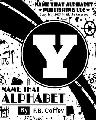 Read Online Name That Alphabet Y: What's Your Name!!! (Little Monsters Book 25) - F.B. Coffey | PDF