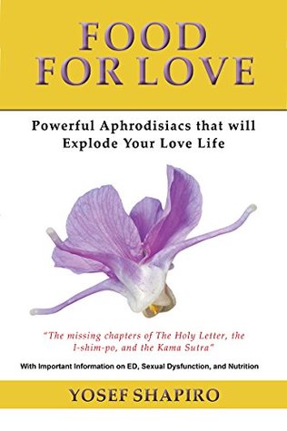 Download Food for Love: Powerful Aphrodisiacs that will Explode Your Love Life - Yosef Shapiro file in PDF