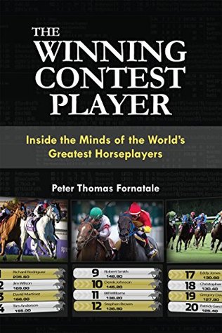 Full Download The Winning Contest Player: Inside the Minds of the World's Greatest Horseplayers - Peter Thomas Fornatale file in ePub